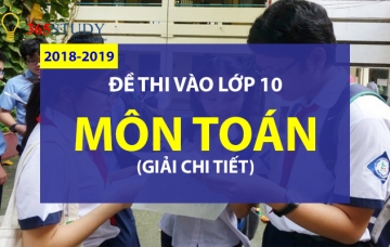Đề thi vào 10 môn Toán Sở GD_ĐT Bạc Liêu - Năm học 2018 - 2019(có lời giải chi tiết)